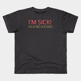 TIRED OF BUSINESS Kids T-Shirt